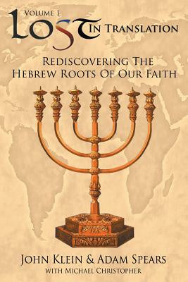 Lost in Translation Vol 1: Rediscovering the Hebrew Roots of Our Faith Discount