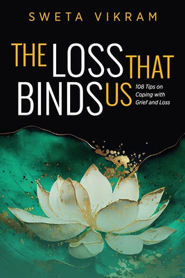 Loss That Binds Us: 108 Tips on Coping With Grief and Loss, The Online Sale