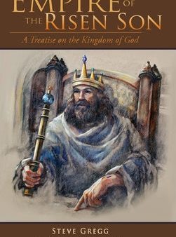 Empire of the Risen Son (Two Volumes Combined): A Treatise on the Kingdom of God Online