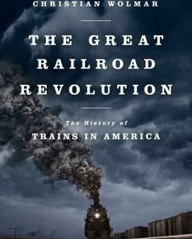 Great Railroad Revolution: The History of Trains in America, The Hot on Sale