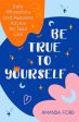 Be True to Yourself: Daily Affirmations and Awesome Advice for Teen Girls (Gifts for Teen Girls, Teen and Young Adult Maturing and Bullying Fashion