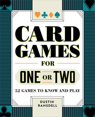 Card Games for One or Two: 52 Games to Know and Play Discount