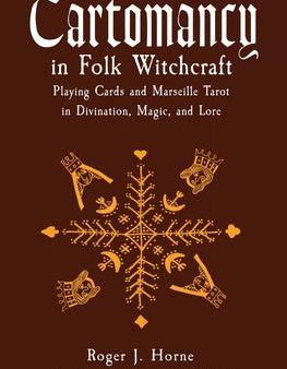 Cartomancy in Folk Witchcraft: Playing Cards and Marseille Tarot in Divination, Magic, and Lore For Cheap