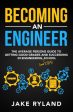 Becoming an Engineer: The Average Person s Guide to Getting Good Grades and Succeeding in Engineering and STEM School Sale