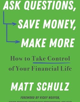 Ask Questions, Save Money, Make More: How to Take Control of Your Financial Life Sale