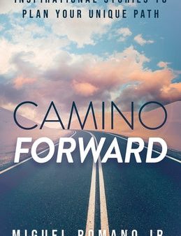 Camino Forward: Inspirational Stories to Plan Your Unique Path For Discount