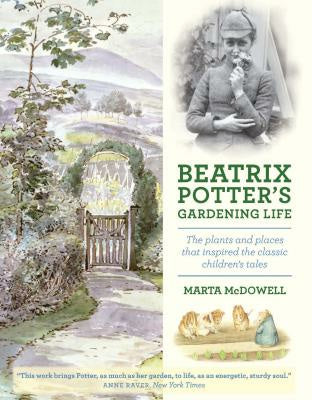 Beatrix Potter s Gardening Life: The Plants and Places That Inspired the Classic Children s Tales For Discount