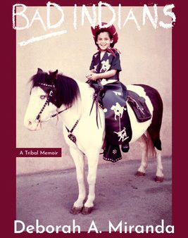 Bad Indians (Expanded Edition): A Tribal Memoir (10th Anniversary Edition) Online now