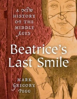 Beatrice s Last Smile: A New History of the Middle Ages Online now