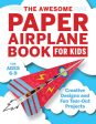 Awesome Paper Airplane Book for Kids: Creative Designs and Fun Tear-Out Projects, The Sale