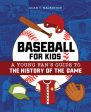 Baseball for Kids: A Young Fan s Guide to the History of the Game Hot on Sale