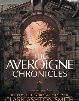 Averoigne Chronicles: The Complete Averoigne Stories of Clark Ashton Smith, The For Discount