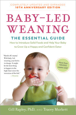 Baby-Led Weaning, Completely Updated and Expanded Tenth Anniversary Edition: The Essential Guide - How to Introduce Solid Foods and Help Your Baby to Supply