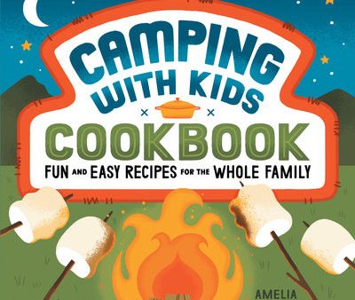 Camping with Kids Cookbook: Fun and Easy Recipes for the Whole Family Fashion