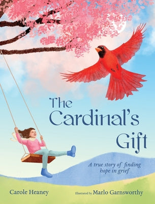 Cardinal s Gift: A True Story of Finding Hope in Grief, The Hot on Sale