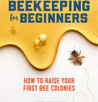 Beekeeping for Beginners: How to Raise Your First Bee Colonies Online Sale