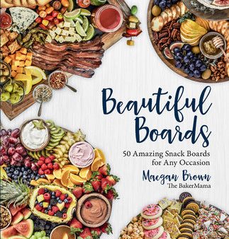 Beautiful Boards: 50 Amazing Snack Boards for Any Occasion Fashion