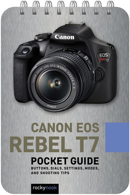 Canon EOS Rebel T7: Pocket Guide: Buttons, Dials, Settings, Modes, and Shooting Tips For Discount