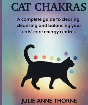 Cat chakras. A complete guide to clearing, cleansing and balancing your cats  core energy centres. Cheap