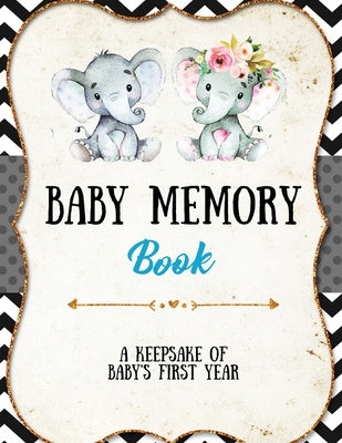 Baby Memory Book: Baby Memory Book: Special Memories Gift, First Year Keepsake, Scrapbook, Attach Photos, Write And Record Moments, Jour Sale