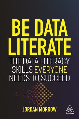 Be Data Literate: The Data Literacy Skills Everyone Needs to Succeed Discount