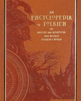 Encyclopedia of Tolkien: The History and Mythology That Inspired Tolkien s World, An For Cheap