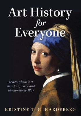 Art History for Everyone: Learn About Art in a Fun, Easy, No-Nonsense Way Online