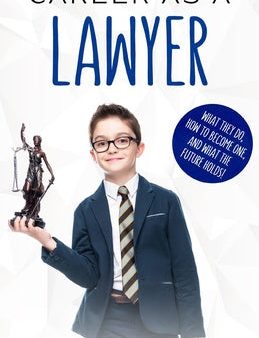 Career As a Lawyer: What They Do, How to Become One, and What the Future Holds! Online