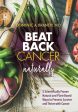 Beat Back Cancer Naturally: 5 Scientifically Proven Natural and Plant-Based Ways to Prevent, Survive and Thrive with Cancer Online Sale