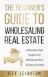 Beginner s Guide To Wholesaling Real Estate: : A Step-By-Step System For Wholesale Real Estate Investing, The Hot on Sale