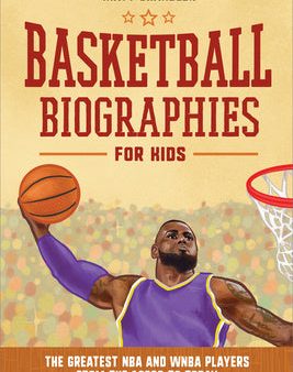 Basketball Biographies for Kids: The Greatest NBA and WNBA Players from the 1960s to Today Supply