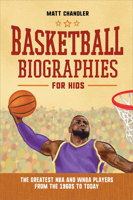 Basketball Biographies for Kids: The Greatest NBA and WNBA Players from the 1960s to Today Supply