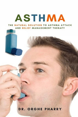 Asthma: The Natural Solution to Asthma Attack and Relief Management Therapy For Discount