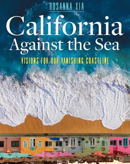 California Against the Sea: Visions for Our Vanishing Coastline on Sale