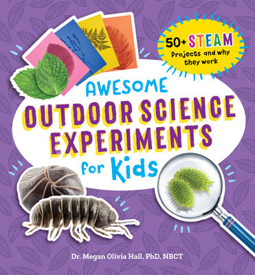 Awesome Outdoor Science Experiments for Kids: 50+ Steam Projects and Why They Work Sale