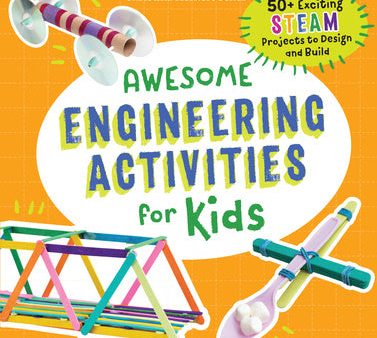 Awesome Engineering Activities for Kids: 50+ Exciting Steam Projects to Design and Build For Sale