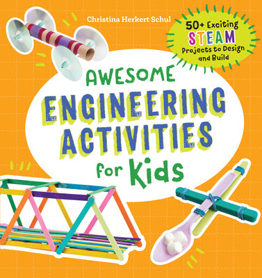 Awesome Engineering Activities for Kids: 50+ Exciting Steam Projects to Design and Build For Sale