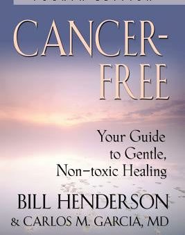 Cancer-Free: Your Guide to Gentle, Non-Toxic Healing [Fifth Edition] For Cheap