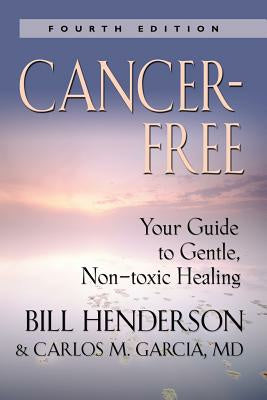 Cancer-Free: Your Guide to Gentle, Non-Toxic Healing [Fifth Edition] For Cheap