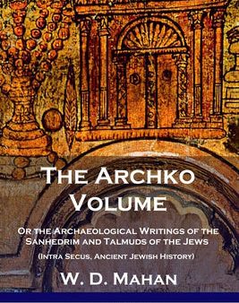 Archko Volume: Or the Archaeological Writings of the Sanhedrim and Talmuds of the Jews (Intra Secus, Ancient Jewish History), The Sale