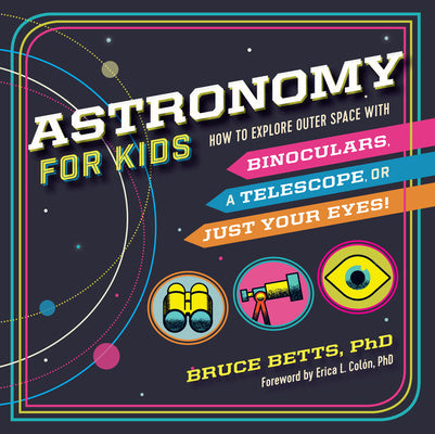 Astronomy for Kids: How to Explore Outer Space with Binoculars, a Telescope, or Just Your Eyes! Fashion