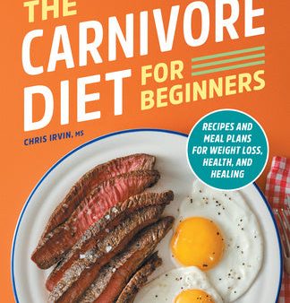 Carnivore Diet for Beginners: Recipes and Meal Plans for Weight Loss, Health, and Healing, The Cheap