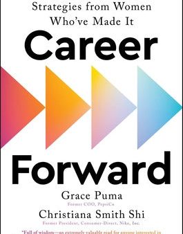 Career Forward: Strategies from Women Who ve Made It Online now