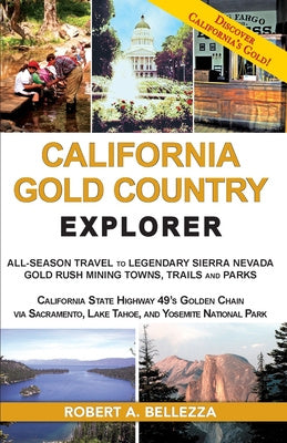 California Gold Country Explorer: All-Season Travel to Legendary Sierra Nevada Gold Rush Mining Towns, Trails and Parks Hot on Sale