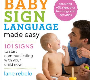 Baby Sign Language Made Easy: 101 Signs to Start Communicating with Your Child Now Fashion