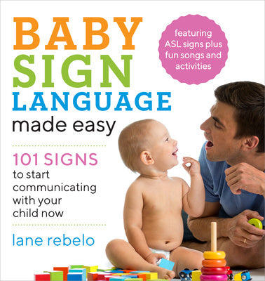 Baby Sign Language Made Easy: 101 Signs to Start Communicating with Your Child Now Fashion