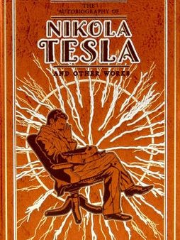 Autobiography of Nikola Tesla and Other Works, The For Discount