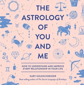 Astrology of You and Me: How to Understand and Improve Every Relationship in Your Life, The Online Hot Sale