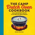 Camp Dutch Oven Cookbook: Easy 5-Ingredient Recipes to Eat Well in the Great Outdoors, The For Discount