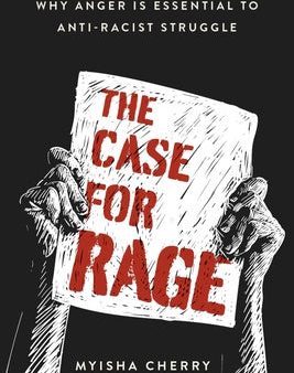 Case for Rage: Why Anger Is Essential to Anti-Racist Struggle, The Online now